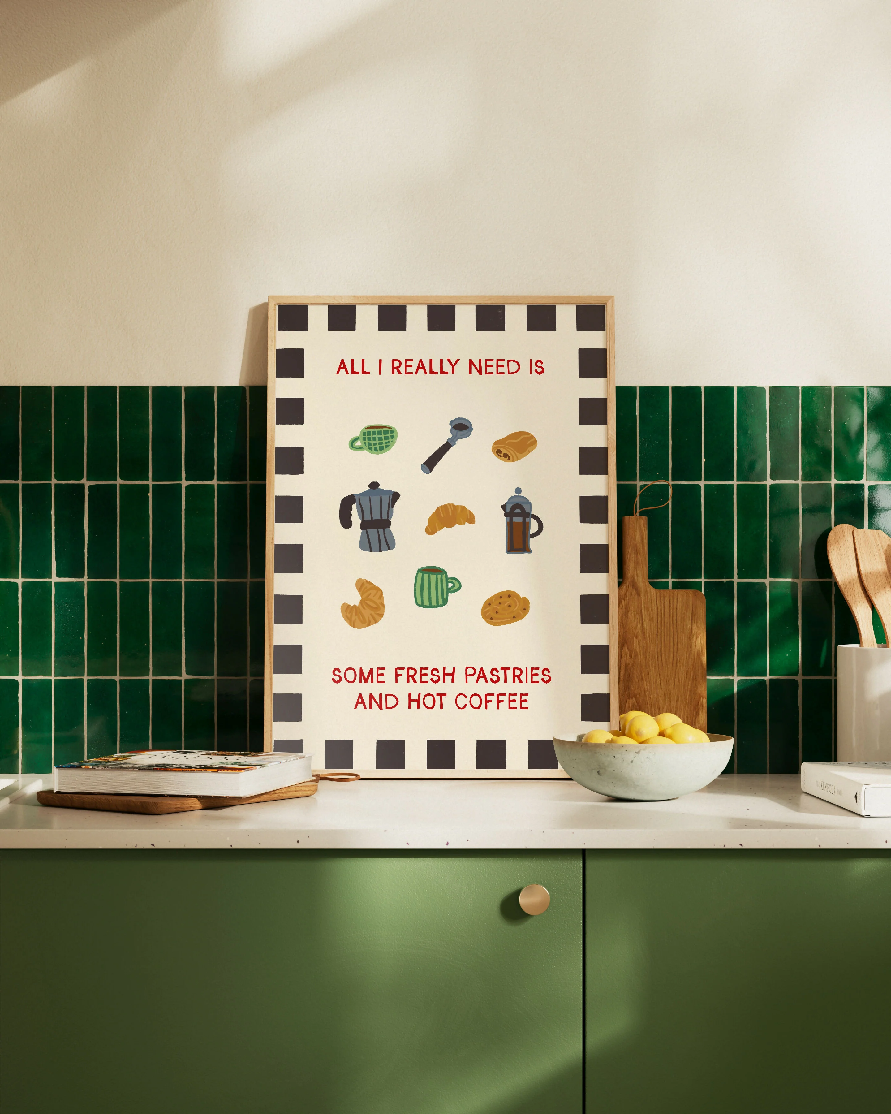 All I Really Need Is Some Fresh Pastries and Hot Coffee – Kitchen Print