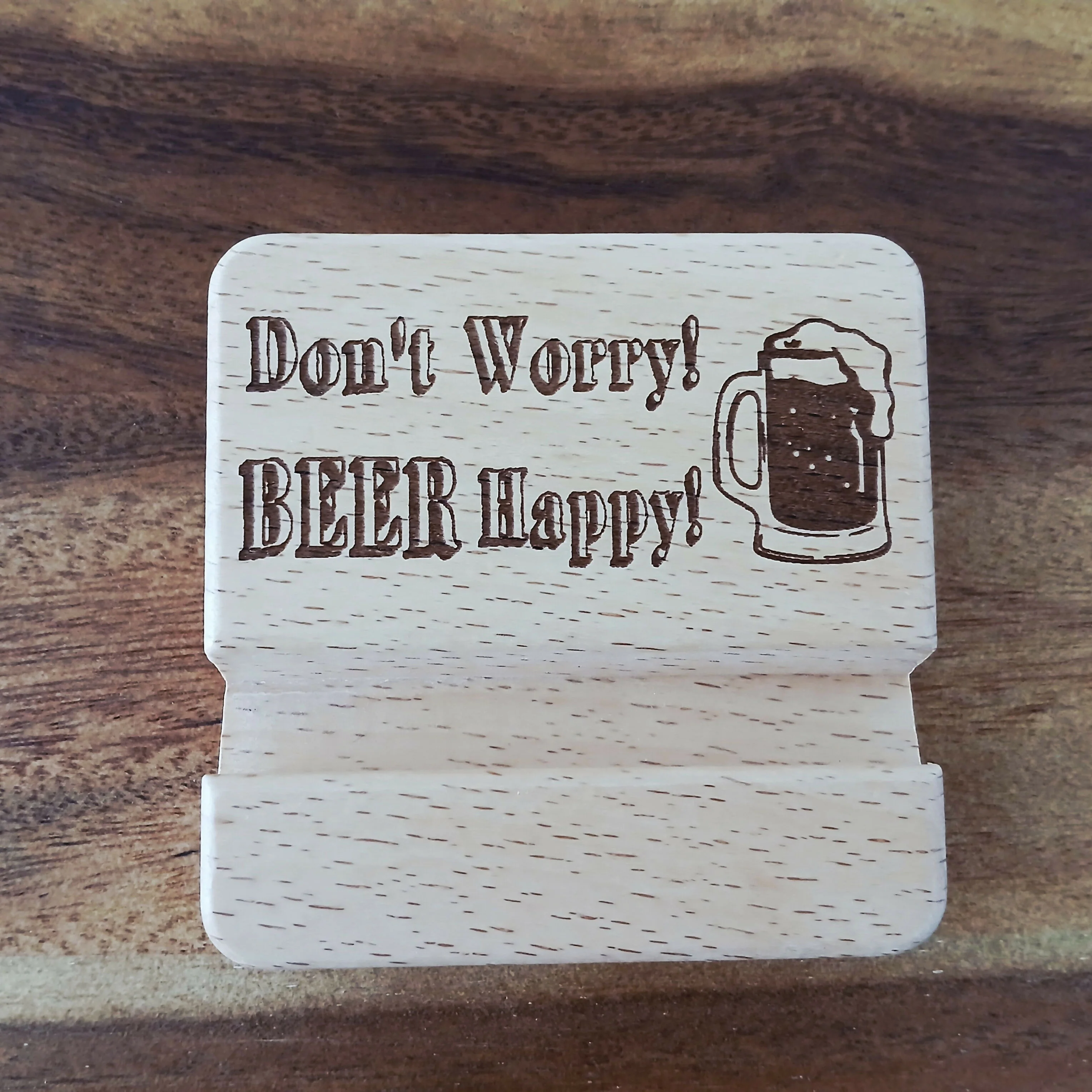 Don't Worry Beer Happy Wooden Mobile Phone Stand Holder