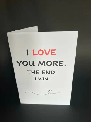 I Love You More - Cheeky Card