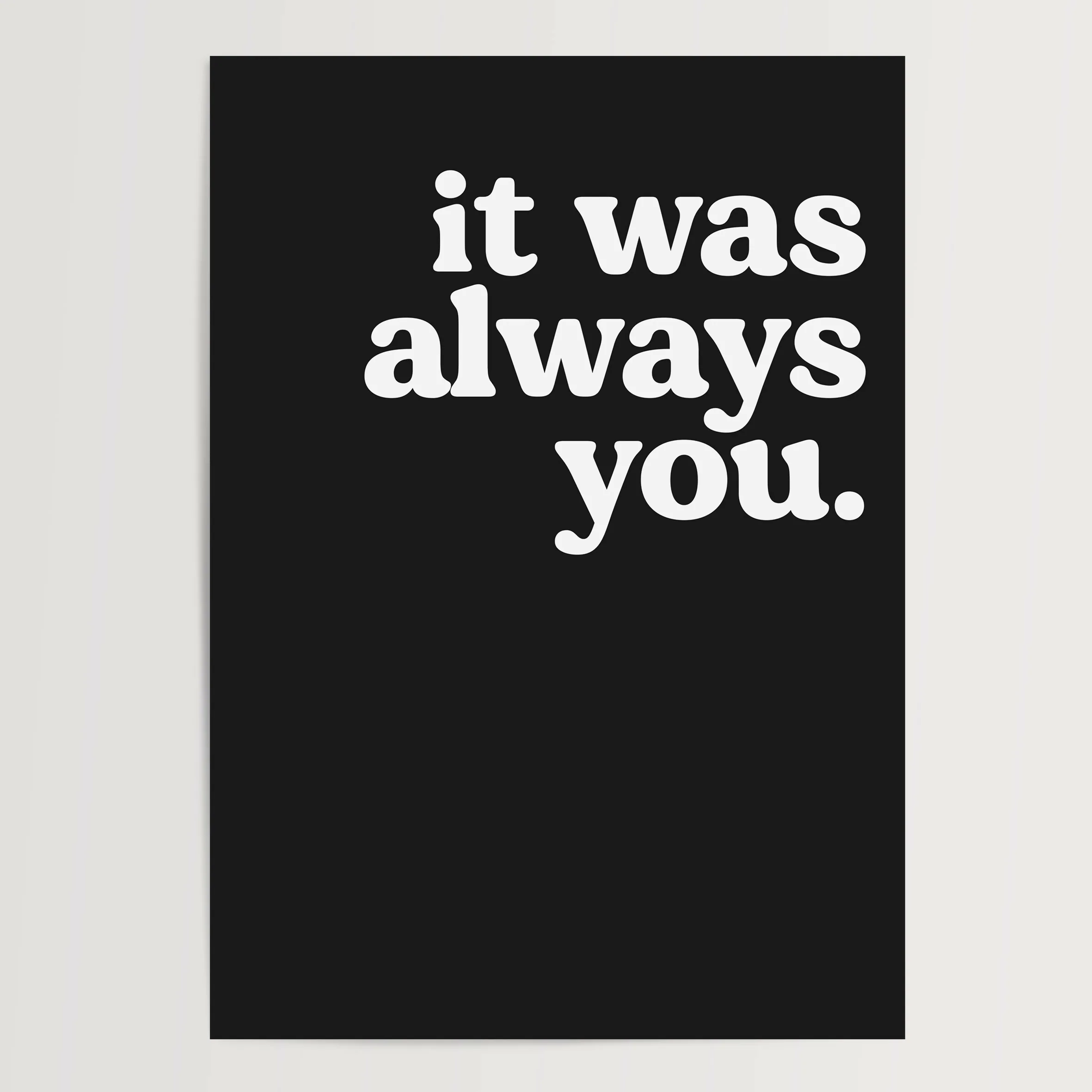 It Was Always You Print