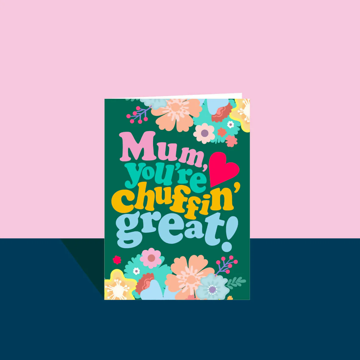Mum you're chuffin' great! A6 Card.