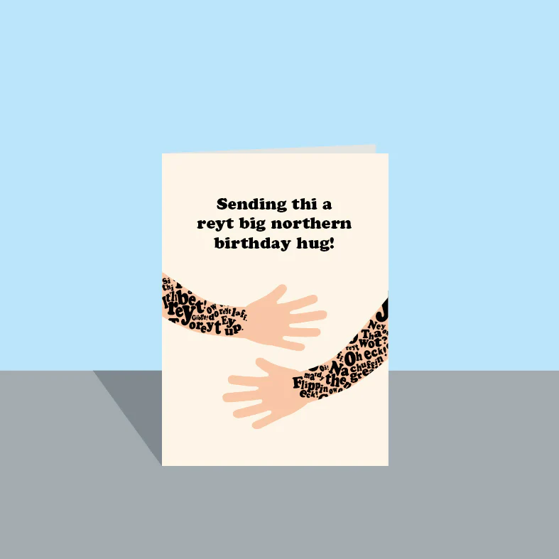 "Reyt Big Northern Hugs" Birthday Card