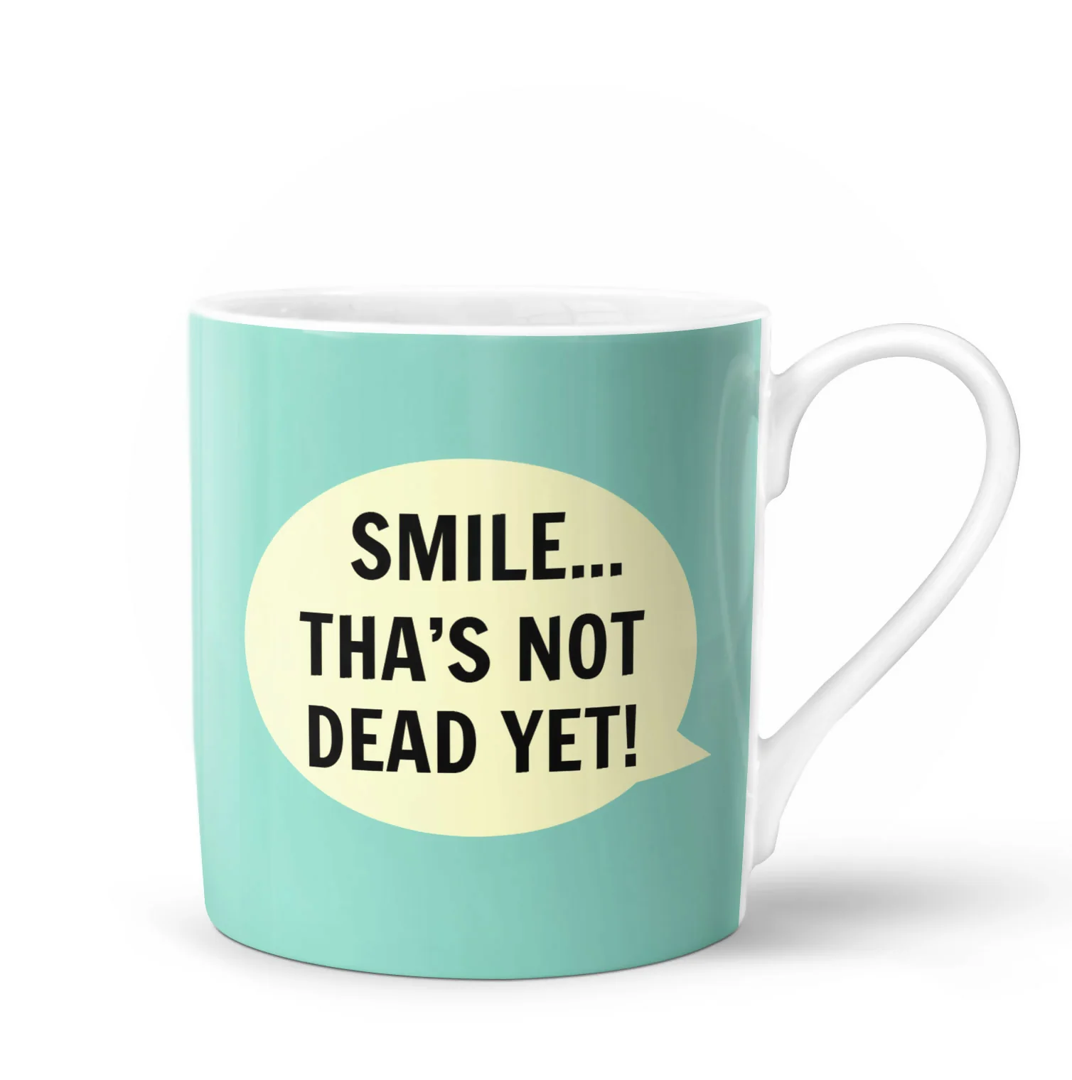 Smile Tha’s Not Dead Yet Bone China Mug