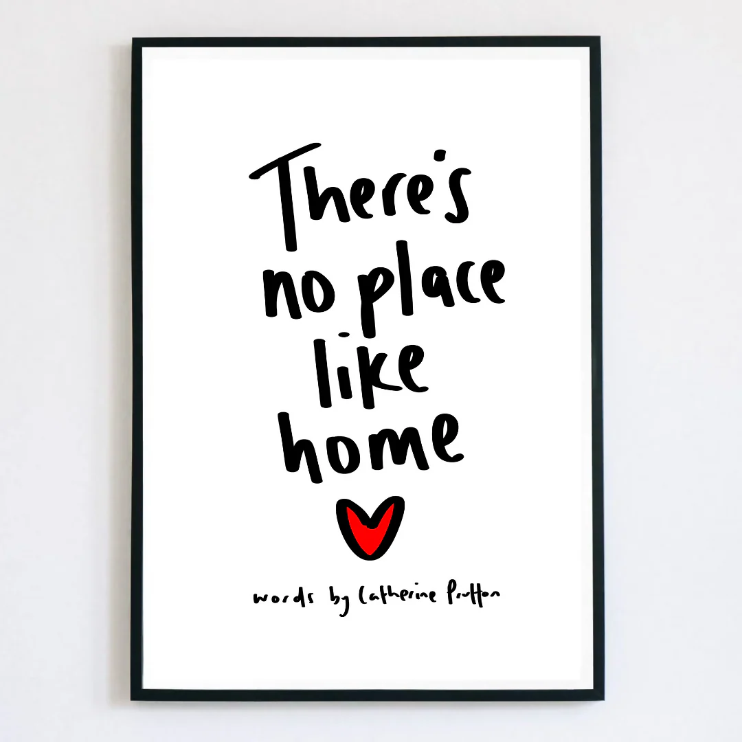 There's No Place Like Home Print