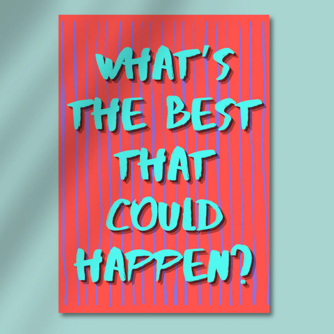 What’s the Best That Could Happen? - Motivational Art Print – Bold Typography Poster